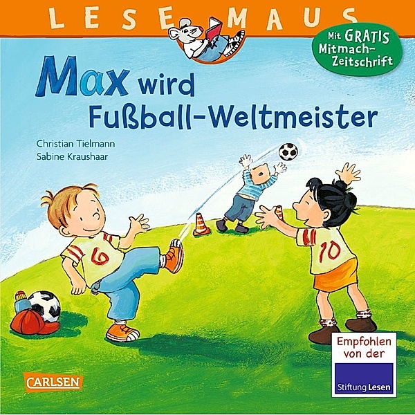 Max wird Fussball-Weltmeister / Lesemaus Bd.72, Christian Tielmann, Sabine Kraushaar