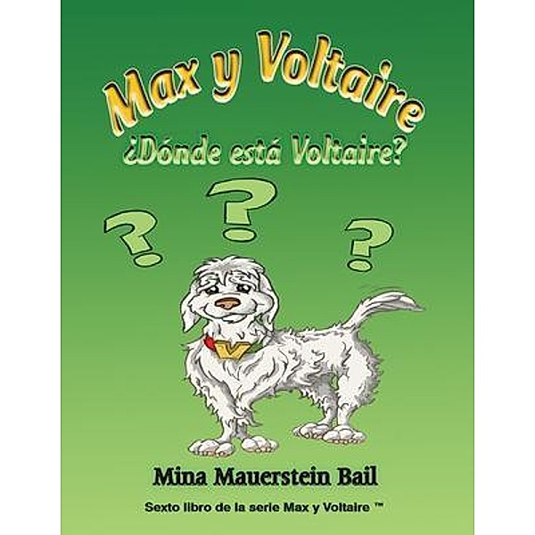 Max y Voltaire ¿Dónde está Voltaire? / Sexto libro de la serie Max y Voltaire(TM) Bd.6, Mina Bail