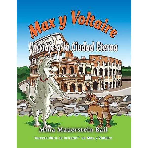 Max y Voltaire Un viaje a la Ciudad Eterna / Tercer libro de la serie Max y Voltaire Bd.3, Mina Bail