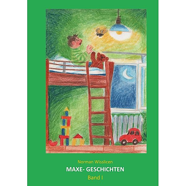 Maxe Geschichten Band 1 / Maxe Geschichten Bd.1, Norman Wisslicen