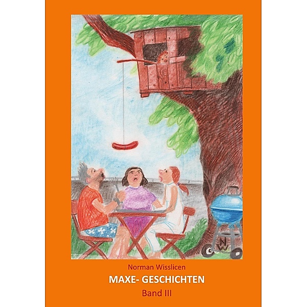 Maxe Geschichten Band 3 / Maxe Geschichten Bd.3, Norman Wisslicen