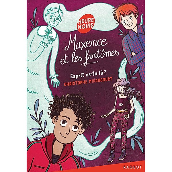 Maxence et les fantômes - Esprit es-tu là ? / Heure noire, Christophe Miraucourt