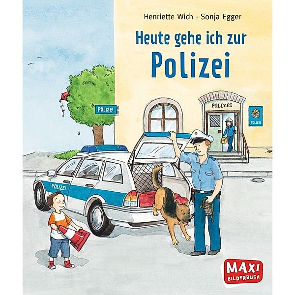Maxi Bilderbuch / Heute gehe ich zur Polizei, Henriette Wich, Sonja Egger