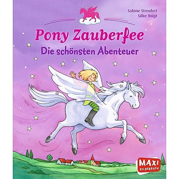 Maxi Bilderbuch / Pony Zauberfee. Die schönsten Abenteuer, Sabine Streufert