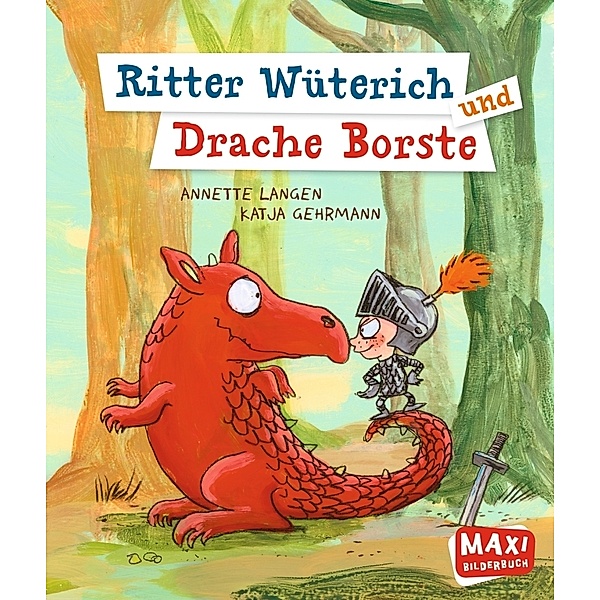 Maxi Bilderbuch / Ritter Wüterich und Drache Borste, Annette Langen