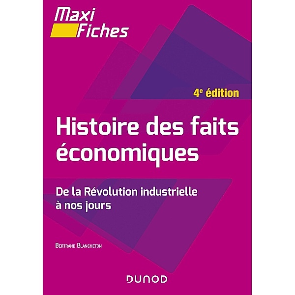 Maxi fiches - Histoire des faits économiques - 4e éd. / Maxi fiches, Bertrand Blancheton