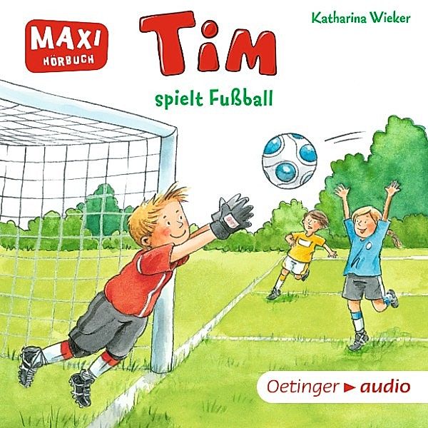 MAXI Hörbuch - MAXI Tim spielt Fußball, Katharina Wieker