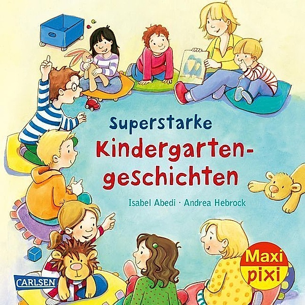 Maxi Pixi 298: Superstarke Kindergartengeschichten, Isabel Abedi