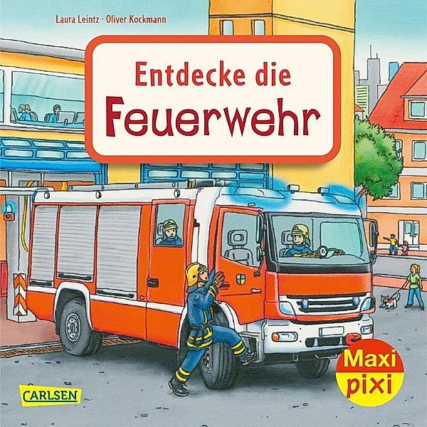 Maxi Pixi 397: Entdecke die Feuerwehr, Laura Leintz