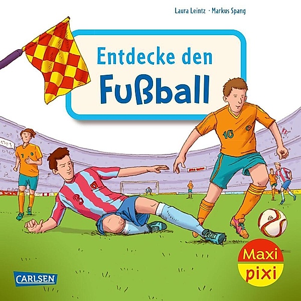 Maxi Pixi 452: Entdecke den Fussball, Laura Leintz