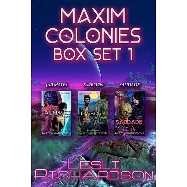 Maxim Colonies Box Set 1: Jailmates, Farborn, & Saudade / Maxim Colonies, Lesli Richardson