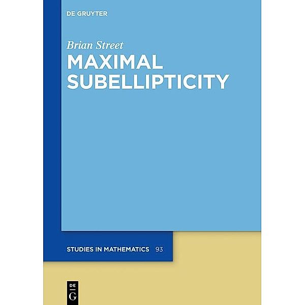 Maximal Subellipticity / De Gruyter Studies in Mathematics Bd.93, Brian Street