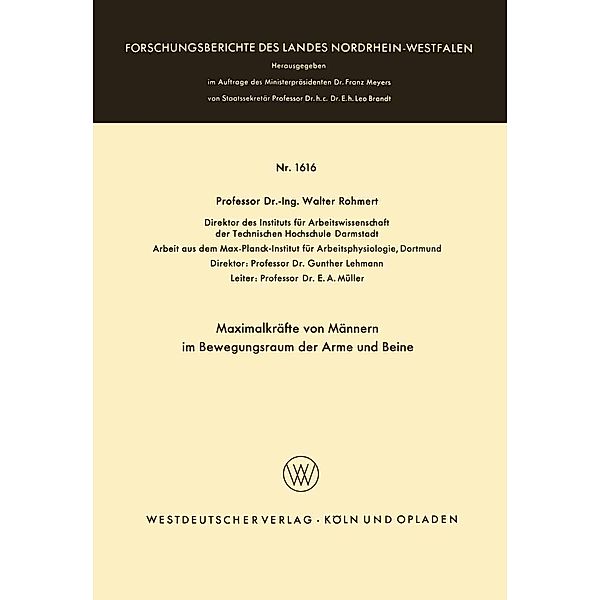 Maximalkräfte von Männern im Bewegungsraum der Arme und Beine / Forschungsberichte des Landes Nordrhein-Westfalen Bd.1616, Walter Rohmert