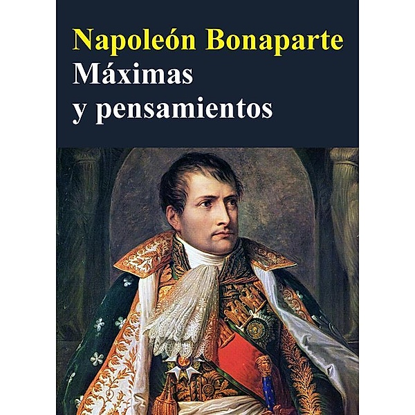 Máximas y pensamientos, Napoléon Bonaparte