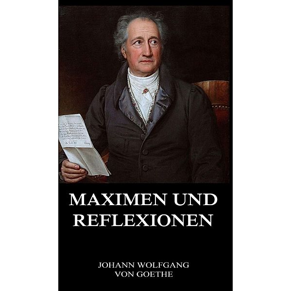 Maximen und Reflexionen, Johann Wolfgang von Goethe