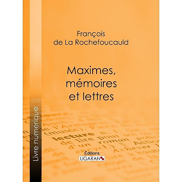 Maximes, mémoires et lettres, Ligaran, François de La Rochefoucauld