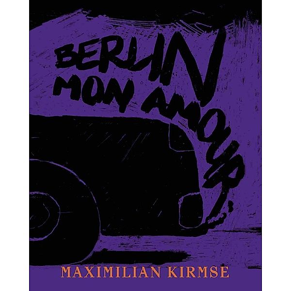 Maximilian Kirmse. Berlin - Mon Amour