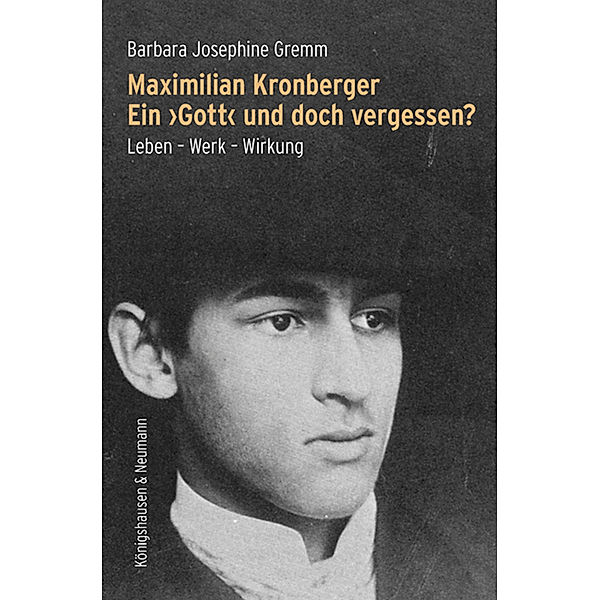Maximilian Kronberger. Ein 'Gott' und doch vergessen?, Barbara Josephine Gremm