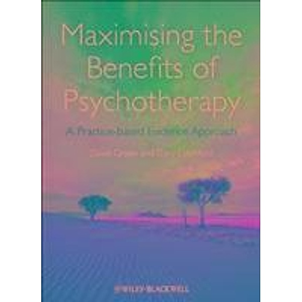 Maximising the Benefits of Psychotherapy, David Green, Gary Latchford