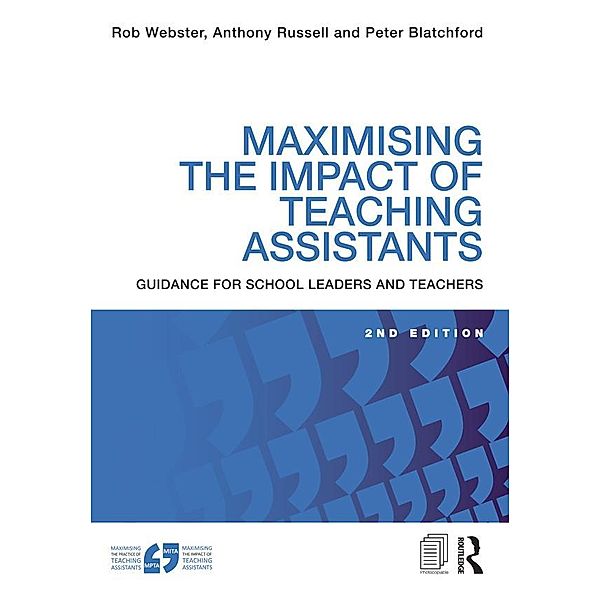 Maximising the Impact of Teaching Assistants, Rob Webster, Anthony Russell, Peter Blatchford