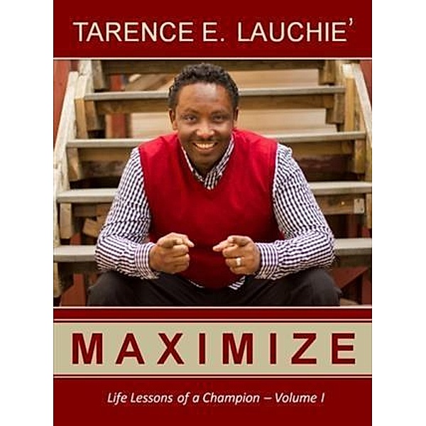 Maximize, Tarence E. Lauchie`