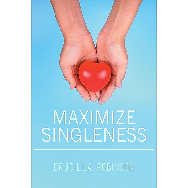 Maximize Singleness, Drucilla Robinson