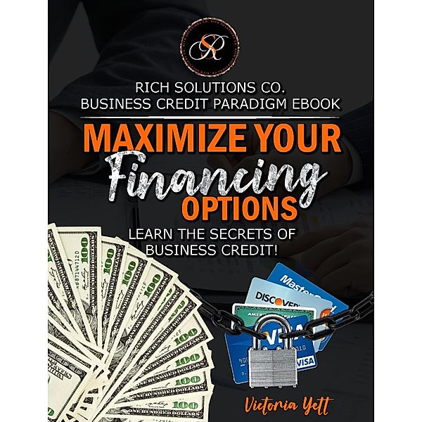 Maximize Your Financing Options (BUSINESS CREDIT PARADIGM) / BUSINESS CREDIT PARADIGM, Victoria Yett