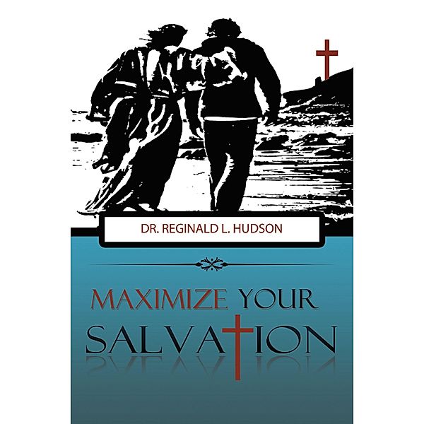 Maximize Your Salvation, Reginald L. Hudson