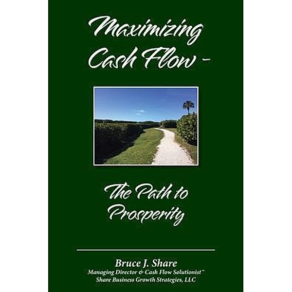 Maximizing Cash Flow - The Path to Prosperity, Bruce Share