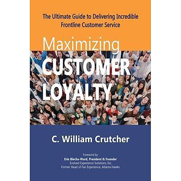 Maximizing Customer Loyalty, C. William Crutcher