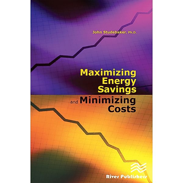 Maximizing Energy Savings and Minimizing Energy Costs, John M. Studebaker