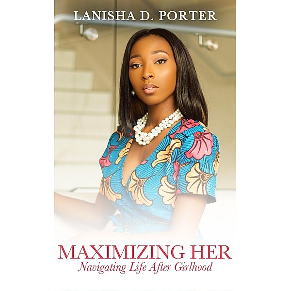 Maximizing Her, Lanisha D. Porter