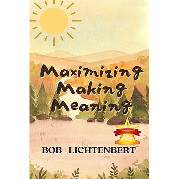 Maximizing Making Meaning / Book Savvy International, Bob Lichtenbert