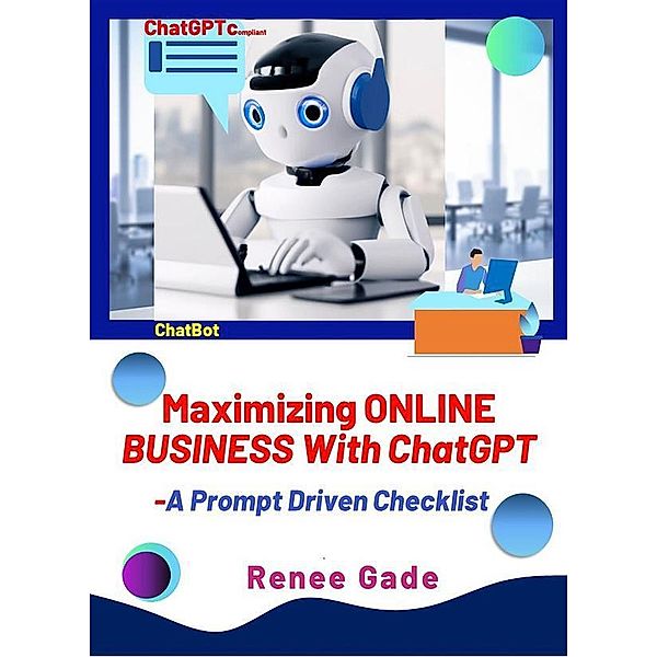 Maximizing Online Business with ChatGPT, Renee Gade