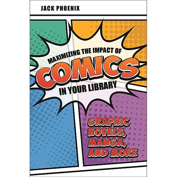 Maximizing the Impact of Comics in Your Library, Jack Phoenix