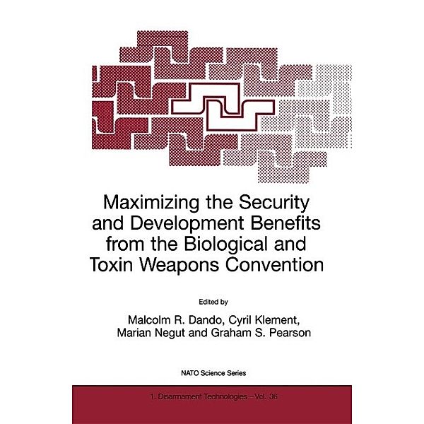 Maximizing the Security and Development Benefits from the Biological and Toxin Weapons Convention / NATO Science Partnership Subseries: 1 Bd.36