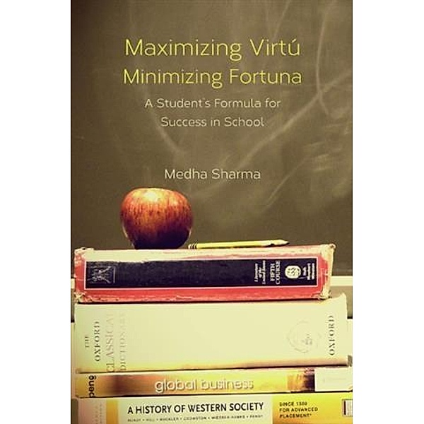 Maximizing Virtu, Minimizing Fortuna, Medha Sharma