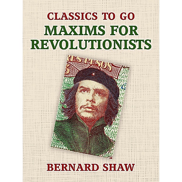 Maxims for Revolutionists, Bernard Shaw