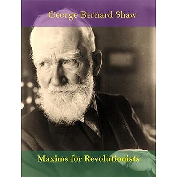 Maxims for Revolutionists / Spotlight Books, George Bernard Shaw