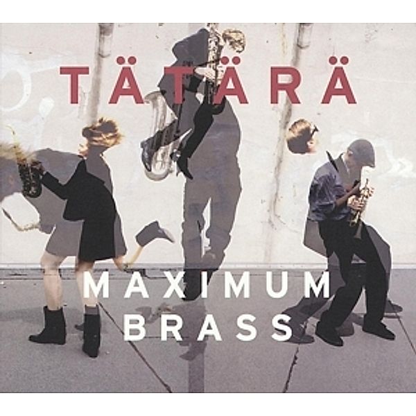 Maximum Brass, Tätärä