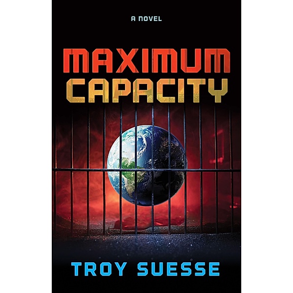 Maximum Capacity / Morgan James Fiction, Troy Suesse