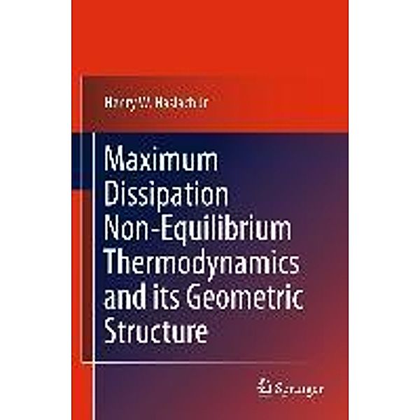 Maximum Dissipation Non-Equilibrium Thermodynamics and its Geometric Structure, Henry W. Haslach Jr.