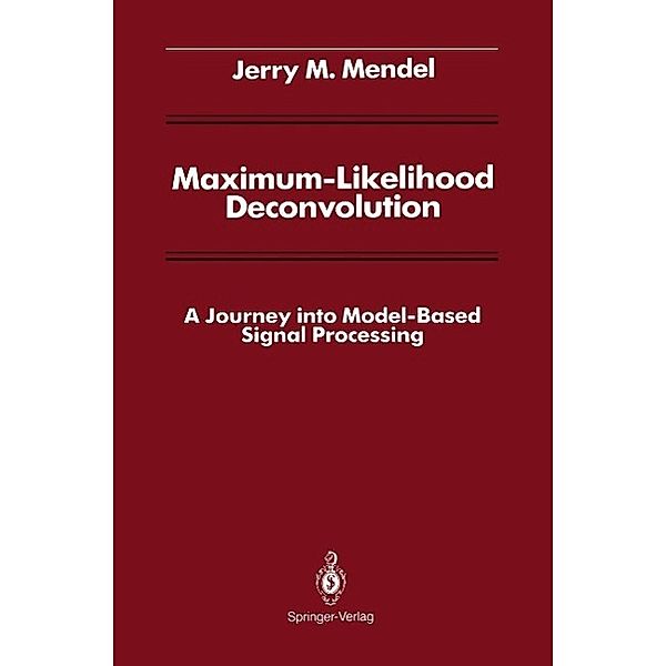 Maximum-Likelihood Deconvolution / Signal Processing and Digital Filtering, Jerry M. Mendel