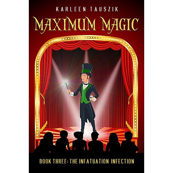 Maximum Magic: The Infatuation Infection / Maximum Magic, Karleen Tauszik