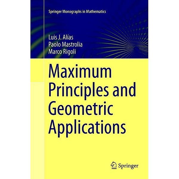 Maximum Principles and Geometric Applications, Luis J. Alías, Paolo Mastrolia, Marco Rigoli