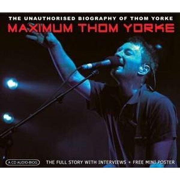 Maximum Thom Yorke - The Unauthorized Biography, Thom Yorke