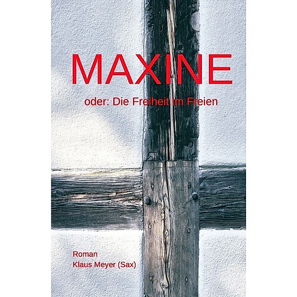 Maxine oder Die Freiheit im Freien, Klaus Meyer