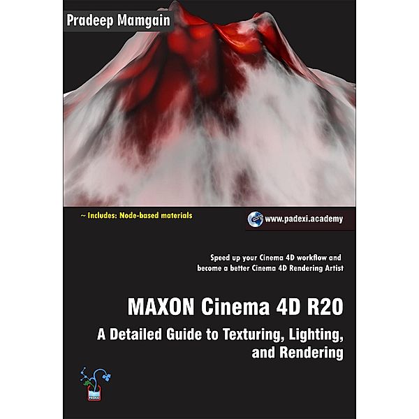 MAXON Cinema 4D R20: A Detailed Guide to Texturing, Lighting, and Rendering, Pradeep Mamgain