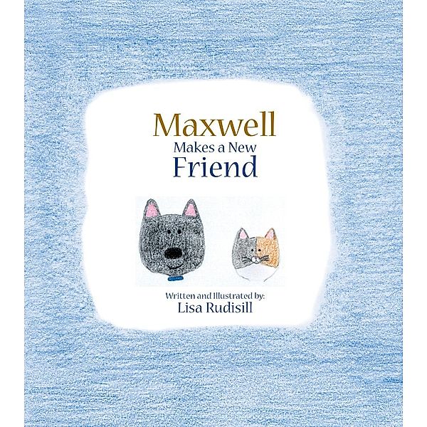 Maxwell Makes a New Friend, Lisa Rudisill