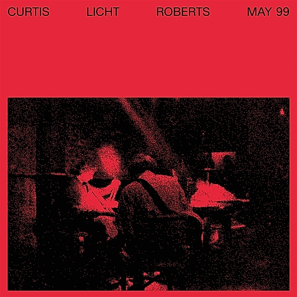 May 99 (Vinyl), Alan Licht & Curtis Charles & Roberts Dean